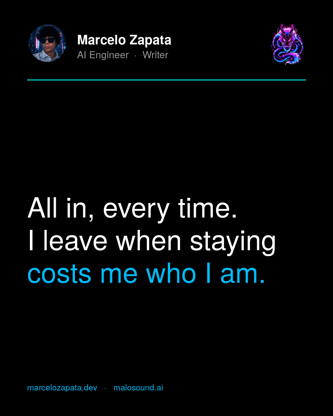 Marcelo Zapata’s quote card with the neon XIV dragon: “All in, every time. I leave when staying costs me who I am.”